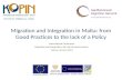 Migration and Integration in Malta: from Good Practices to the lack of a Policy International Conference Migration and Integration: the role of social.