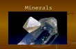 Minerals. What is a mineral? A mineral is a naturally occurring, inorganic crystalline solid with a repeating structure and constant chemical composition.