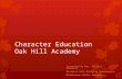 Character Education Oak Hill Academy Presented by Mrs. Victa C. McKenzie District Anti-Bullying Coordinator Middletown Public Schools.