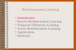 Reinforcement Learning Introduction Passive Reinforcement Learning Temporal Difference Learning Active Reinforcement Learning Applications Summary.