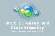 Unit 1: Gases and Stoichiometry Geoff Hackett and Adam Serck.