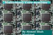 Multi/Many Core Systems By Ahmed Shah Mashiyat.