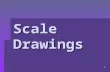 1 Scale Drawings. I CAN… Find missing measurements using scale drawings. 2.