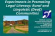 Experiments in Promoting Legal Literacy: Rural and Linguistic (Deaf) Communities Michele Leering Executive Director/Lawyer Community Advocacy & Legal Centre.