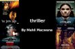Thriller By Mahli Macwana. The thriller genre The genre is the type of film. And it’s the placing of the film into a certain category or group e.g. horror,