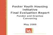 Foster Youth Housing Initiative Final Evaluation Report Funder and Grantee Convening May 2009.