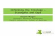 Informing the Strategy – Strengths and Gaps Delyth Morgan Strategic Research Coordinator Cardiff University, School of Medicine.