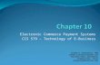 Electronic Commerce Payment Systems CIS 579 – Technology of E-Business Joseph H. Schuessler, PhD Joseph.schuesslersounds.com Tarleton State University.