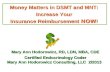 Mary Ann Hodorowicz, RD, LDN, MBA, CDE Certified Endocrinology Coder Mary Ann Hodorowicz Consulting, LLC 2/2013 Money Matters in DSMT and MNT: Increase.