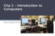 Chp 1 – Introduction to Computers Section 4-6. Mobile Computer and Mobile Device Mobile Computers – can be carry from place to place Mobile Devices –