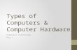 Types of Computers & Computer Hardware Computer Technology Day 1.