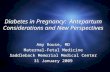Diabetes in Pregnancy: Antepartum Considerations and New Perspectives Amy Rouse, MD Maternal-Fetal Medicine Saddleback Memorial Medical Center 31 January.