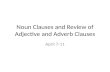 Noun Clauses and Review of Adjective and Adverb Clauses April 7-11.