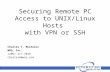 Securing Remote PC Access to UNIX/Linux Hosts with VPN or SSH Charles T. Moetului WRQ, Inc. (206) 217-7048 charlesm@wrq.com.