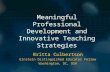 Meaningful Professional Development and Innovative Teaching Strategies Britta Culbertson Einstein Distinguished Educator Fellow Washington, DC, USA.