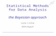Statistical Methods for Data Analysis the Bayesian approach Luca Lista INFN Napoli.