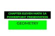 CHAPTER ELEVEN MATH 1A POWERPOINT PRESENTATION GEOMETRY.