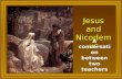 Jesus and Nicodemus A conversation between two teachers.