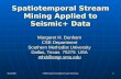 9/15/2008 CTBTO Data Mining/Data Fusion Workshop 1 Spatiotemporal Stream Mining Applied to Seismic+ Data Margaret H. Dunham CSE Department Southern Methodist.