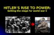 HITLER’S RISE TO POWER: Setting the stage for world war ii.