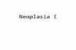 Neoplasia I. Starts with vocabulary tumor (L.) = oncos (G.) = swelling = neoplasm neoplasm = new growth -oma = tumor; appended to tissue root = benign.