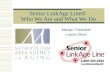 Senior LinkAge Line® Who We Are and What We Do Marilyn Theesfeld Louise Olson.