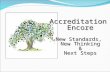 AccreditationEncore New Standards, New Thinking & Next Steps.