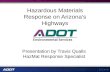 1 Hazardous Materials Response on Arizona’s Highways Presentation by Travis Qualls HazMat Response Specialist.