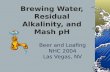 Beer and Loafing NHC 2004 Las Vegas, NV Brewing Water, Residual Alkalinity, and Mash pH.