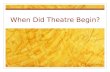 When Did Theatre Begin?. Greek Theatre Theatre Arts.
