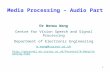 1 Media Processing – Audio Part Dr Wenwu Wang Centre for Vision Speech and Signal Processing Department of Electronic Engineering w.wang@surrey.ac.uk .