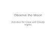 Observe the Moon Activities for Clear and Cloudy Nights.