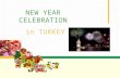 NEW YEAR CELEBRATION in TURKEY. Sinan ilköğretim okulu New Year's Eve in Turkey  New Year’s Eve is one of the most popular holidays in Turkey. The New.
