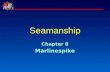 ® Seamanship Chapter 8 Marlinespike. ® Slide 2 of 35USPS® Seamanship Learning Objectives  Marlinespike seamanship encompasses the art and science of.
