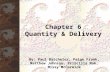 Chapter 6 Quantity & Delivery By: Paul Batchelor, Paige Frank, Matthew Johnson, Priscilla Mak, Missy McCormick.
