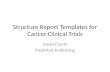 Structure Report Templates for Cancer Clinical Trials David Clunie PixelMed Publishing.