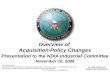 1 Overview of Acquisition Policy Changes Presentation to the NDIA Industrial Committee November 18, 2008 Mr. Skip Hawthorne OUSD(AT&L) DPAP/PACC PRE-DECISIONAL: