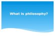 What is philosophy? “Philosophy, as I shall understand the word, is something intermediate between theology and science. Like theology, it consists of.
