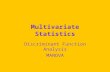 Multivariate Statistics Discriminant Function Analysis MANOVA.