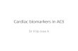 Cardiac biomarkers in ACS Dr Frijo Jose A. The Ideal Cardiac Biomarker Absolute cardiac specificity Specific for irreversible injury Early release High.