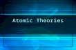 Atomic Theories. Atomic Theory – A Short History  Fifth Century, BCE  Democritus  Believed matter was composed of very small, individual particles.