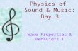 Physics of Sound & Music: Day 3 Wave Properties & Behaviors I.