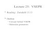 Lecture 25: VSEPR Reading: Zumdahl 13.13 Outline –Concept behind VSEPR –Molecular geometries