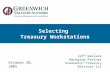 Selecting Treasury Workstations October 20, 2005 Jeff Wallace Managing Partner Greenwich Treasury Advisors LLC.