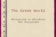 The Greek World Background to Herodotus and Thucydides.