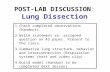 POST-LAB DISCUSSION: Lung Dissection 1.Check completed observations (handout). 2.Write statement re: assigned question on A3 paper. Present to the class.