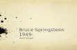 Bruce Springsteen 1949- Rock Singer. A Life in Music and Lyrics.
