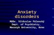 Anxiety disorders MUDr. Vítězslav Pálenský Dept. of Psychiatry, Masaryk University, Brno.