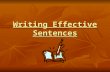 Writing Effective Sentences. Complete Sentences A complete sentence… has a subject has a subject has a verb has a verb expresses a complete thought expresses.