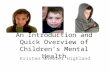 An Introduction and Quick Overview of Children’s Mental Health Kristen Wheeler Highland.